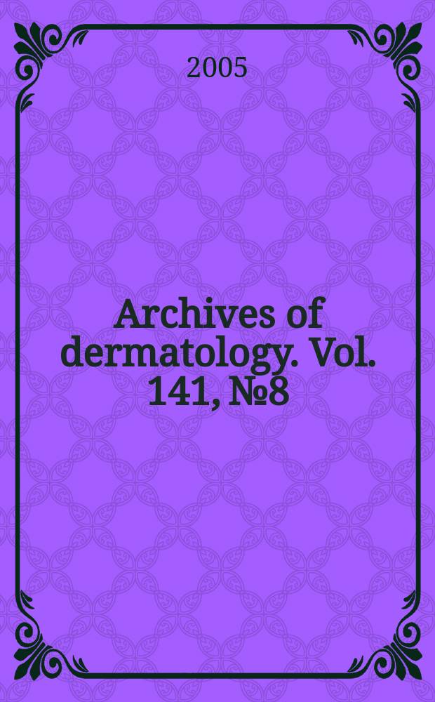 Archives of dermatology. Vol. 141, № 8