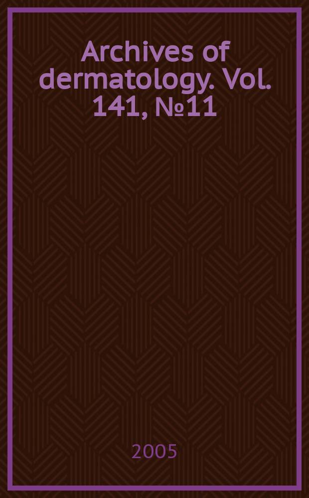 Archives of dermatology. Vol. 141, № 11
