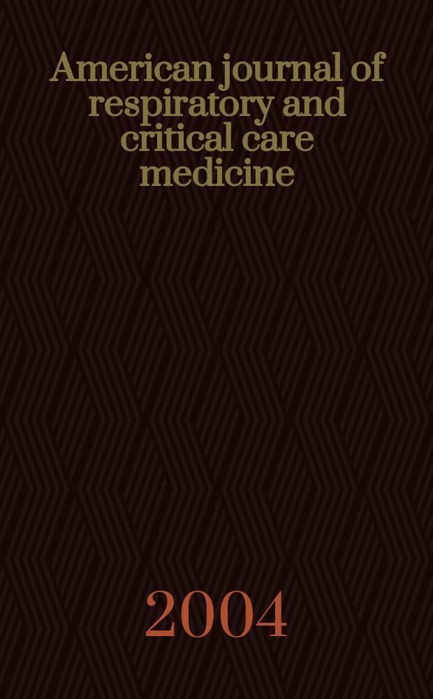 American journal of respiratory and critical care medicine : An offic. journal of the American thoracic soc., Med. sect. of the American lung assoc. Formerly the American review of respiratory disease. Vol. 169, № 7