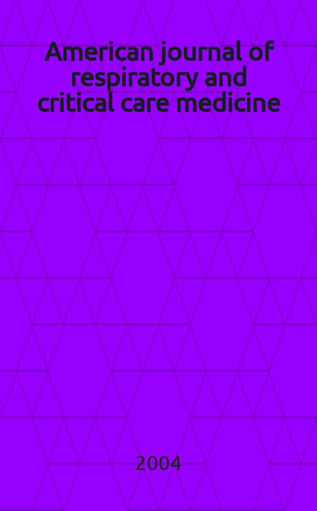 American journal of respiratory and critical care medicine : An offic. journal of the American thoracic soc., Med. sect. of the American lung assoc. Formerly the American review of respiratory disease. Vol. 170, № 4