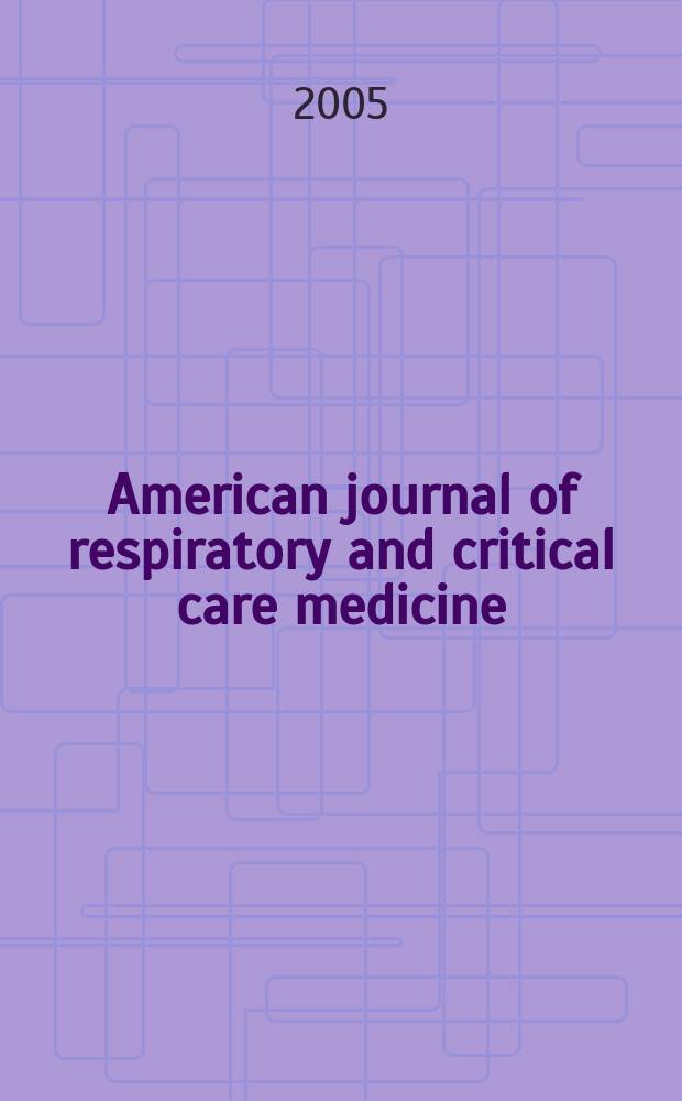 American journal of respiratory and critical care medicine : An offic. journal of the American thoracic soc., Med. sect. of the American lung assoc. Formerly the American review of respiratory disease. Vol. 171, № 6