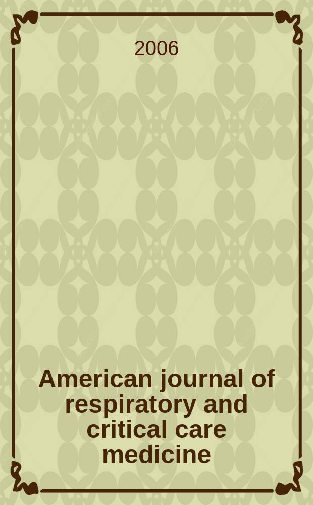 American journal of respiratory and critical care medicine : An offic. journal of the American thoracic soc., Med. sect. of the American lung assoc. Formerly the American review of respiratory disease. Vol. 173, № 8