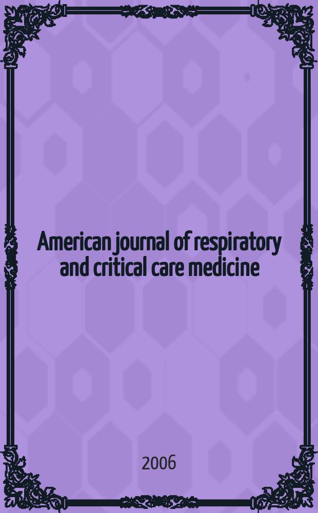 American journal of respiratory and critical care medicine : An offic. journal of the American thoracic soc., Med. sect. of the American lung assoc. Formerly the American review of respiratory disease. Vol. 173, № 10
