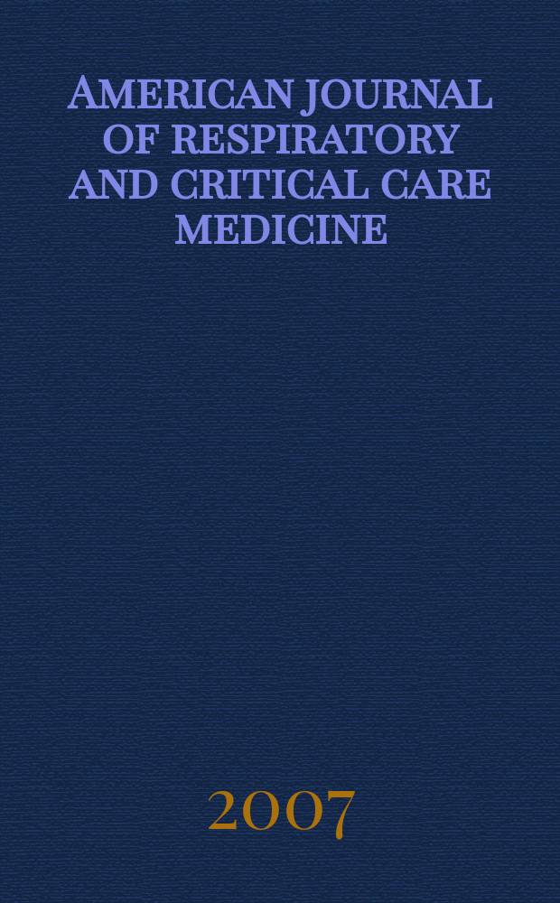 American journal of respiratory and critical care medicine : An offic. journal of the American thoracic soc., Med. sect. of the American lung assoc. Formerly the American review of respiratory disease. Vol. 175, № 7