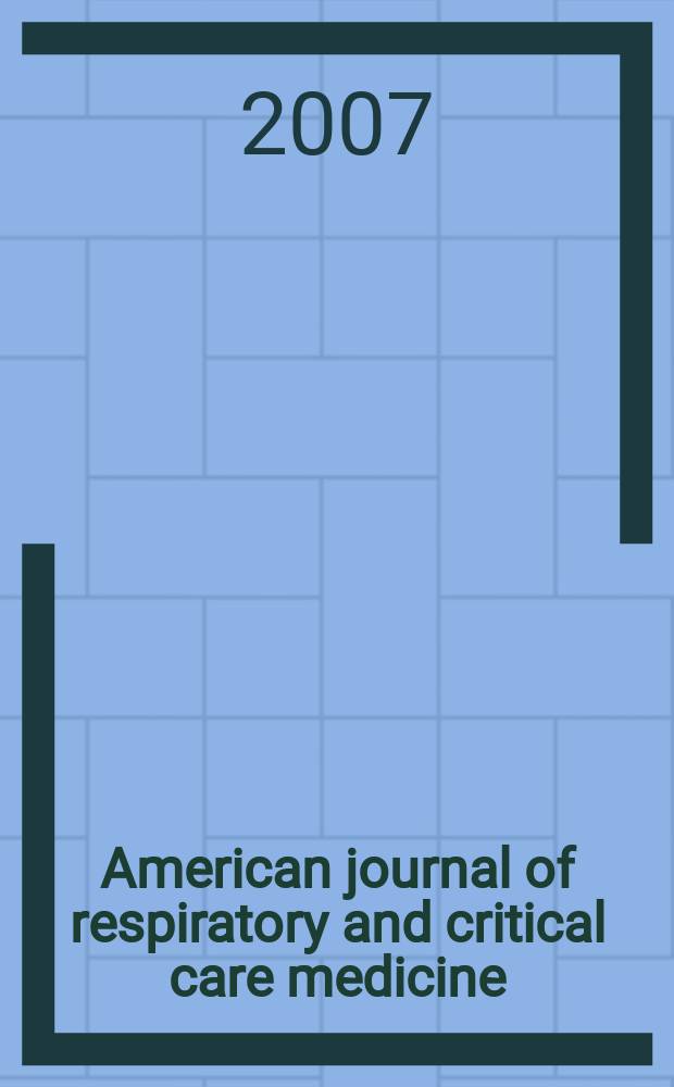 American journal of respiratory and critical care medicine : An offic. journal of the American thoracic soc., Med. sect. of the American lung assoc. Formerly the American review of respiratory disease. Vol. 175, № 8