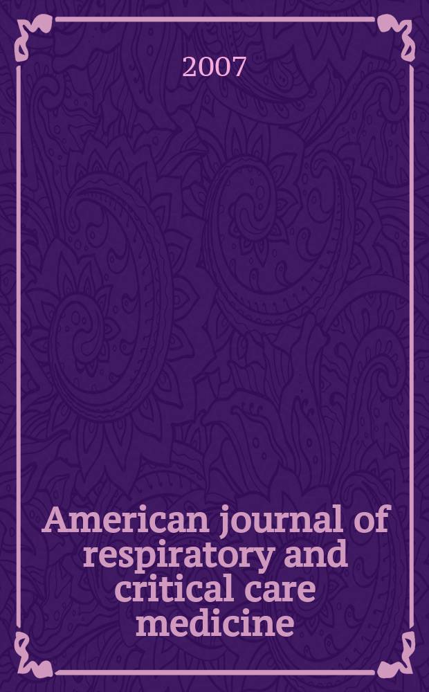 American journal of respiratory and critical care medicine : An offic. journal of the American thoracic soc., Med. sect. of the American lung assoc. Formerly the American review of respiratory disease. Vol. 175, № 9