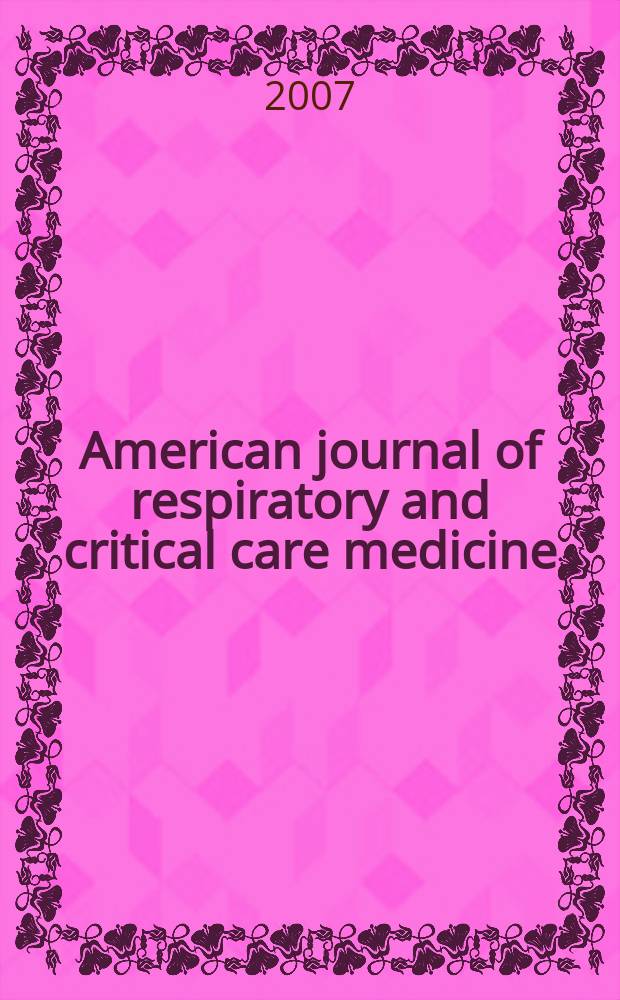 American journal of respiratory and critical care medicine : An offic. journal of the American thoracic soc., Med. sect. of the American lung assoc. Formerly the American review of respiratory disease. Vol. 176, № 11