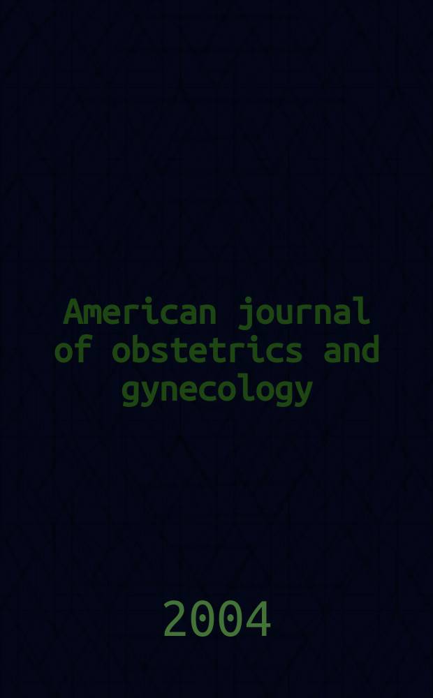 American journal of obstetrics and gynecology : Offic. organ of the American gynecological society. Vol. 190, № 5 : Special "Paper day" publication issue