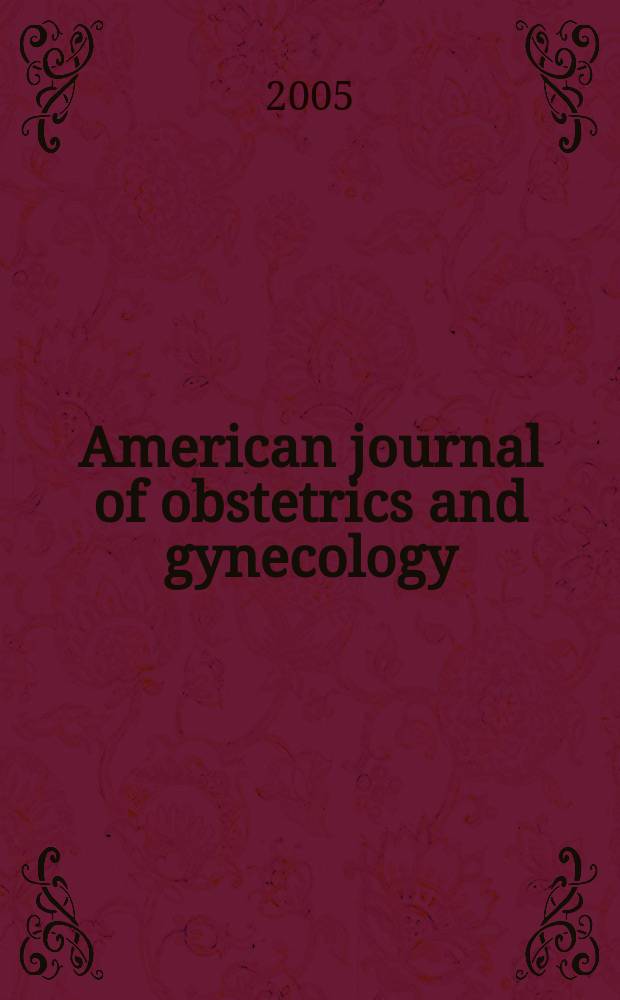 American journal of obstetrics and gynecology : Offic. organ of the American gynecological society. Vol. 192, № 1
