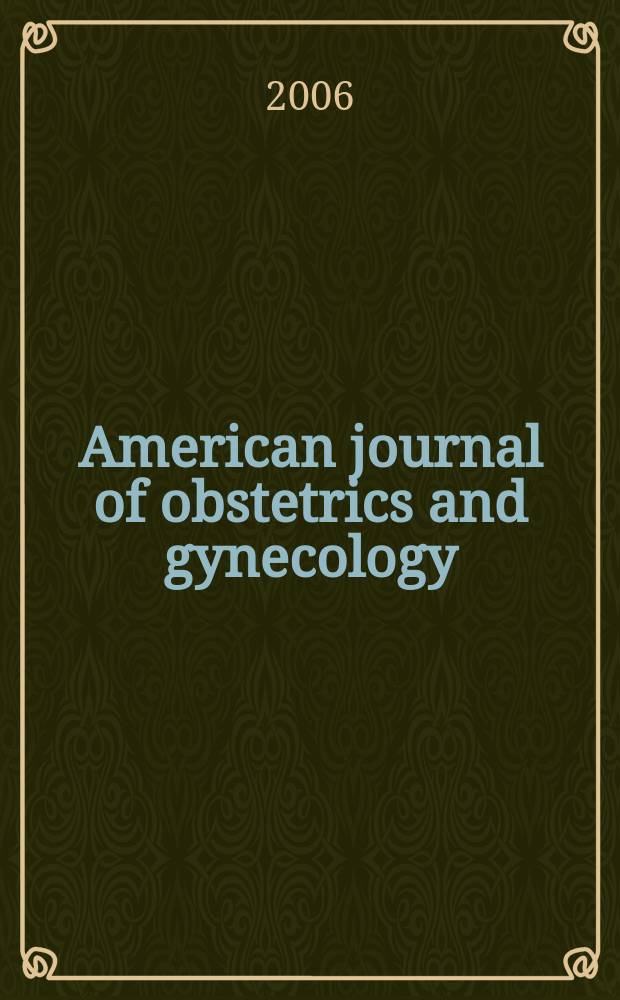 American journal of obstetrics and gynecology : Offic. organ of the American gynecological society. Vol. 195, № 3
