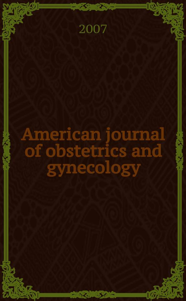 American journal of obstetrics and gynecology : Offic. organ of the American gynecological society. Vol. 196, № 1