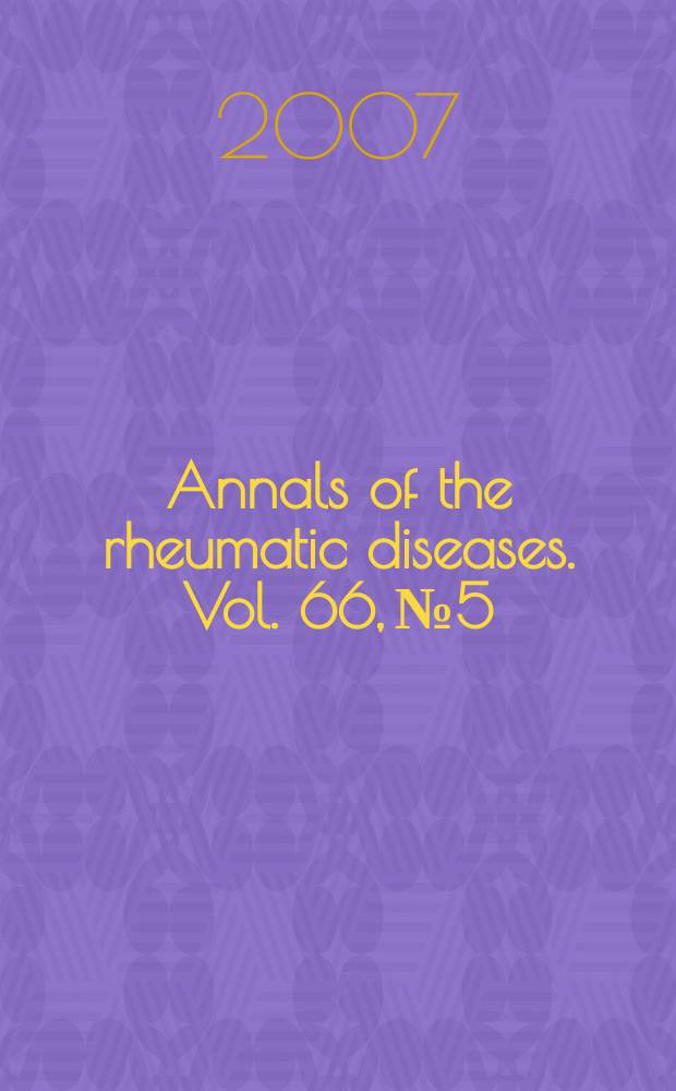 Annals of the rheumatic diseases. Vol. 66, № 5