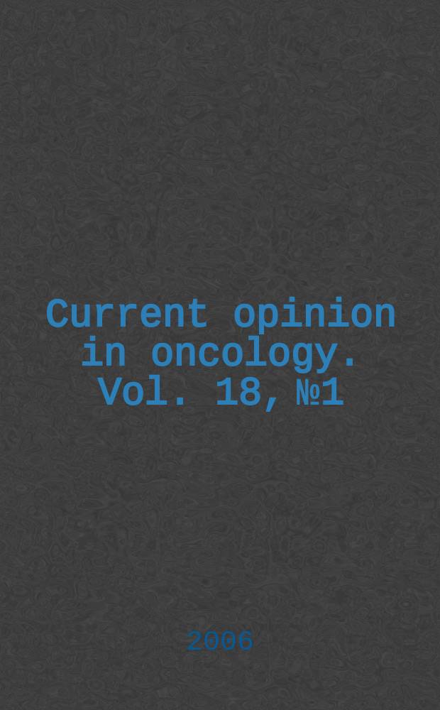 Current opinion in oncology. Vol. 18, № 1