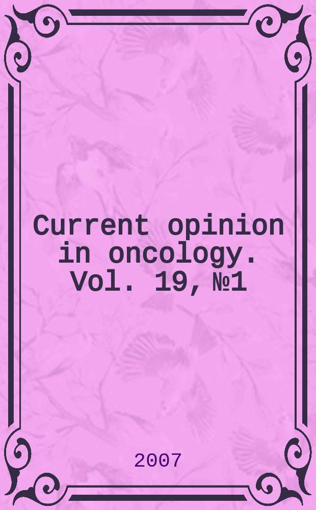 Current opinion in oncology. Vol. 19, № 1