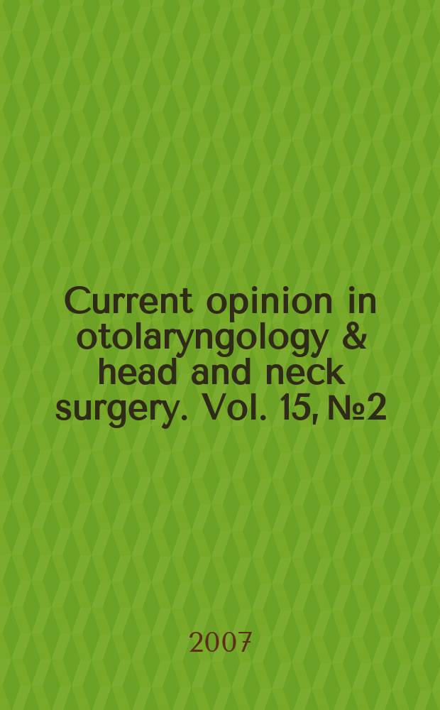Current opinion in otolaryngology & head and neck surgery. Vol. 15, № 2