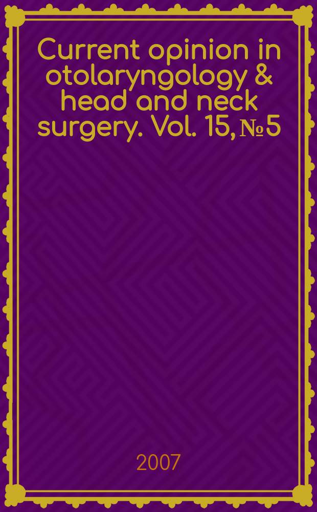 Current opinion in otolaryngology & head and neck surgery. Vol. 15, № 5