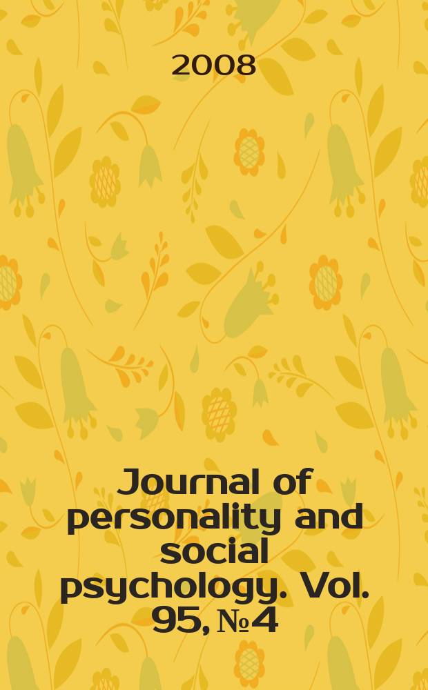 Journal of personality and social psychology. Vol. 95, № 4