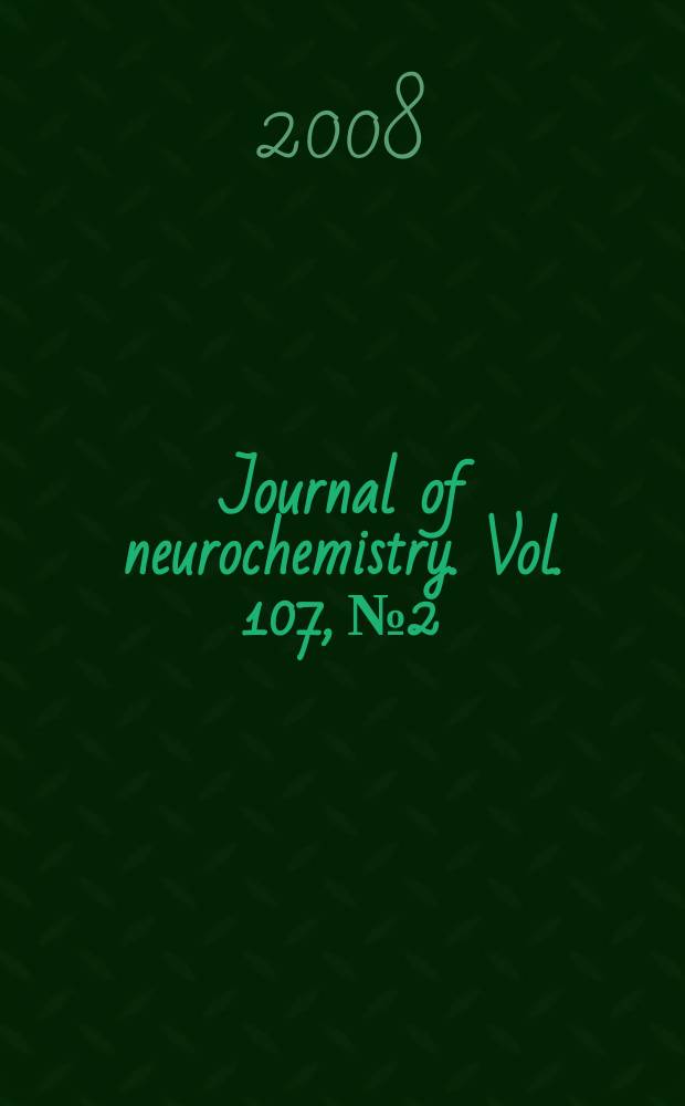 Journal of neurochemistry. Vol. 107, № 2