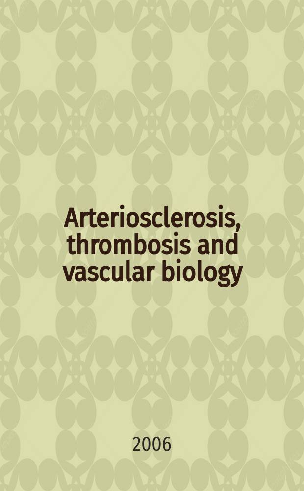 Arteriosclerosis, thrombosis and vascular biology : An offic. j . of the Amer. heart assoc. Vol. 26 № 8