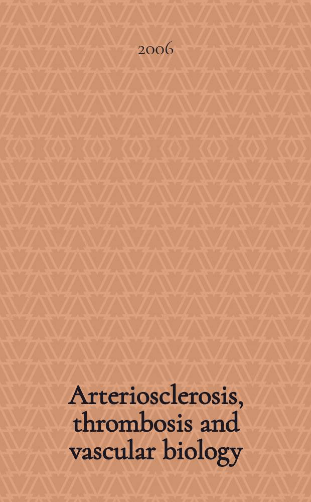 Arteriosclerosis, thrombosis and vascular biology : An offic. j . of the Amer. heart assoc. Vol. 26 № 12