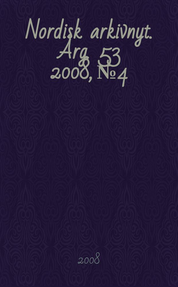 Nordisk arkivnyt. Årg. 53 2008, № 4