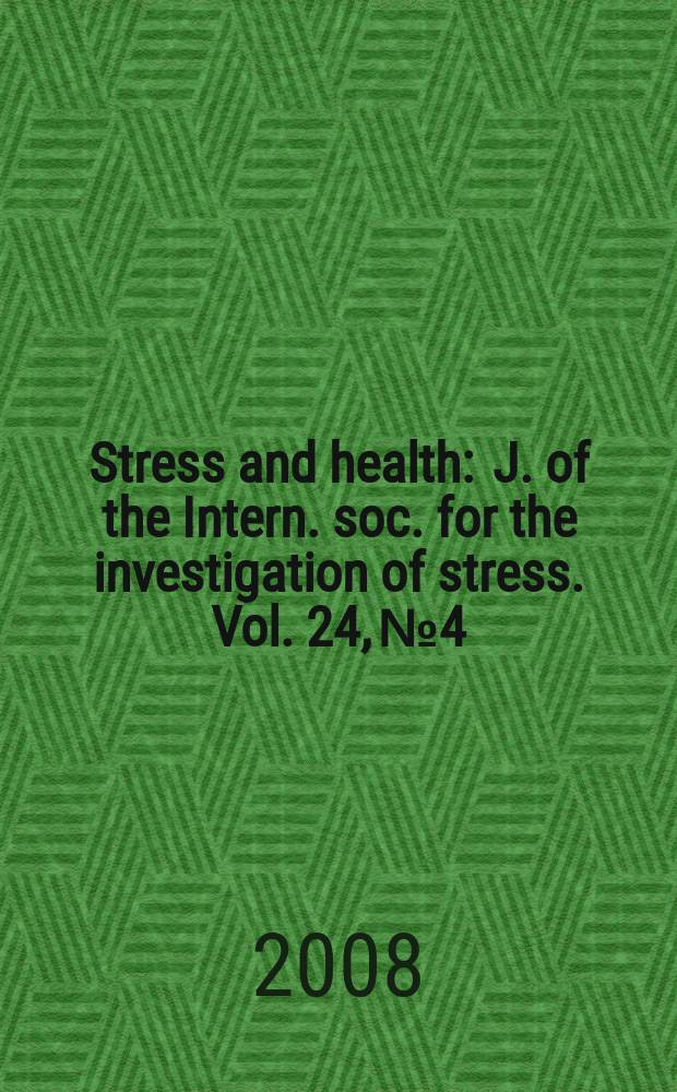 Stress and health : J. of the Intern. soc. for the investigation of stress. Vol. 24, № 4