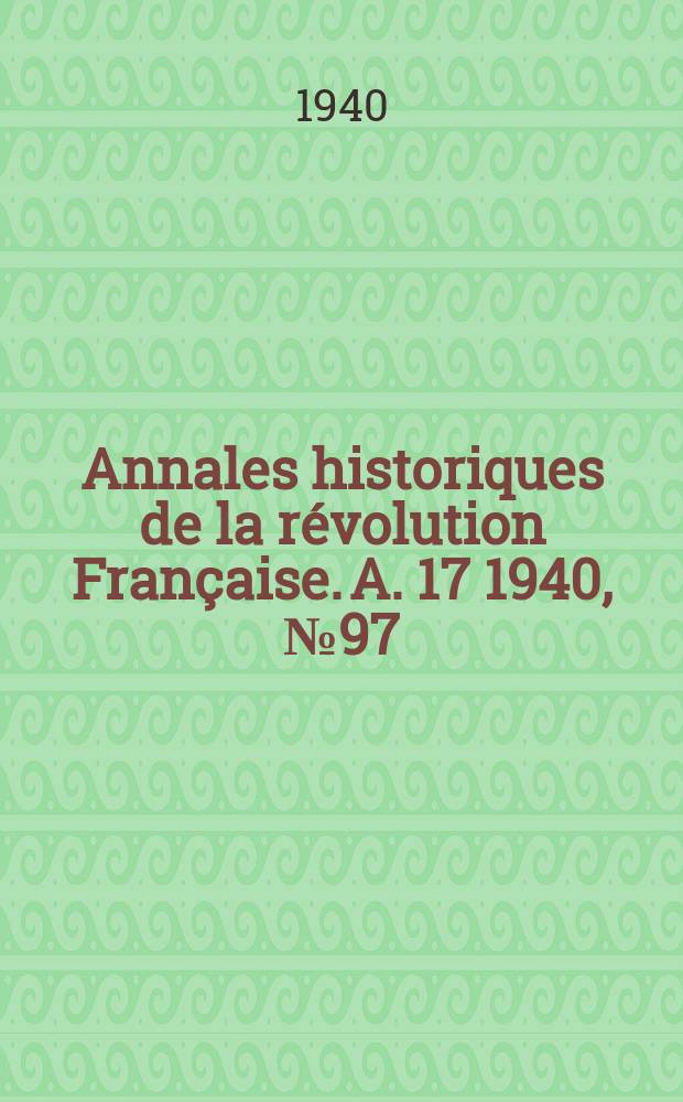 Annales historiques de la révolution Française. A. 17 1940, № 97