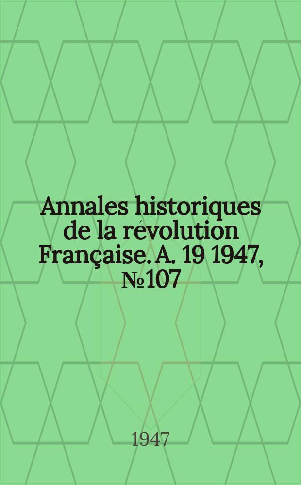 Annales historiques de la révolution Française. A. 19 1947, № 107