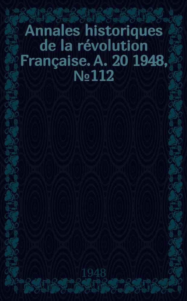 Annales historiques de la révolution Française. A. 20 1948, № 112