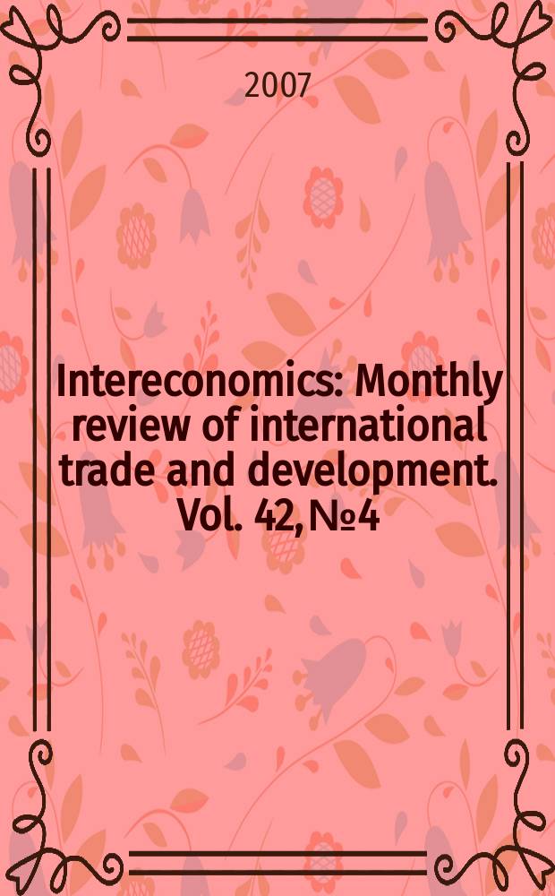 Intereconomics : Monthly review of international trade and development. Vol. 42, № 4