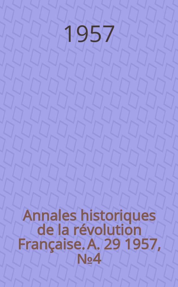 Annales historiques de la révolution Française. A. 29 1957, № 4 (149)