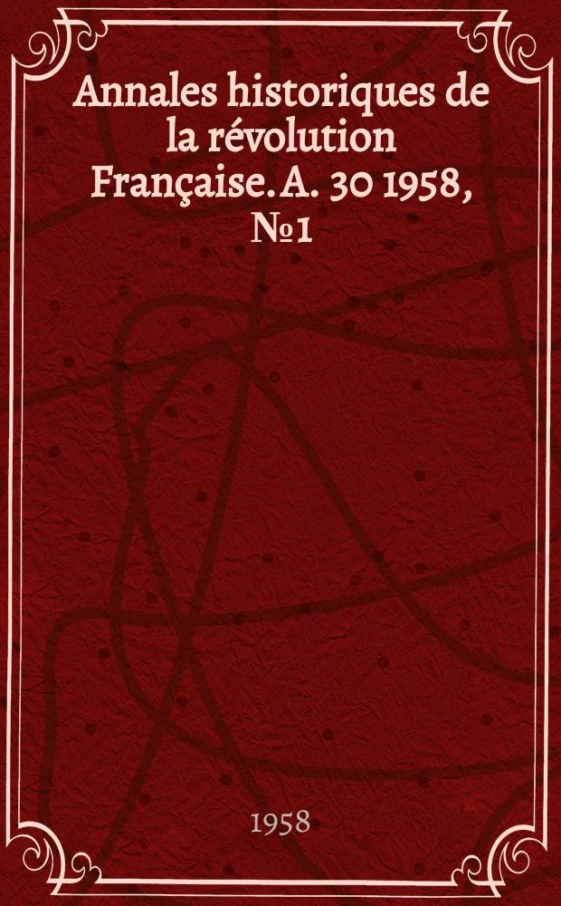 Annales historiques de la révolution Française. A. 30 1958, № 1 (150)