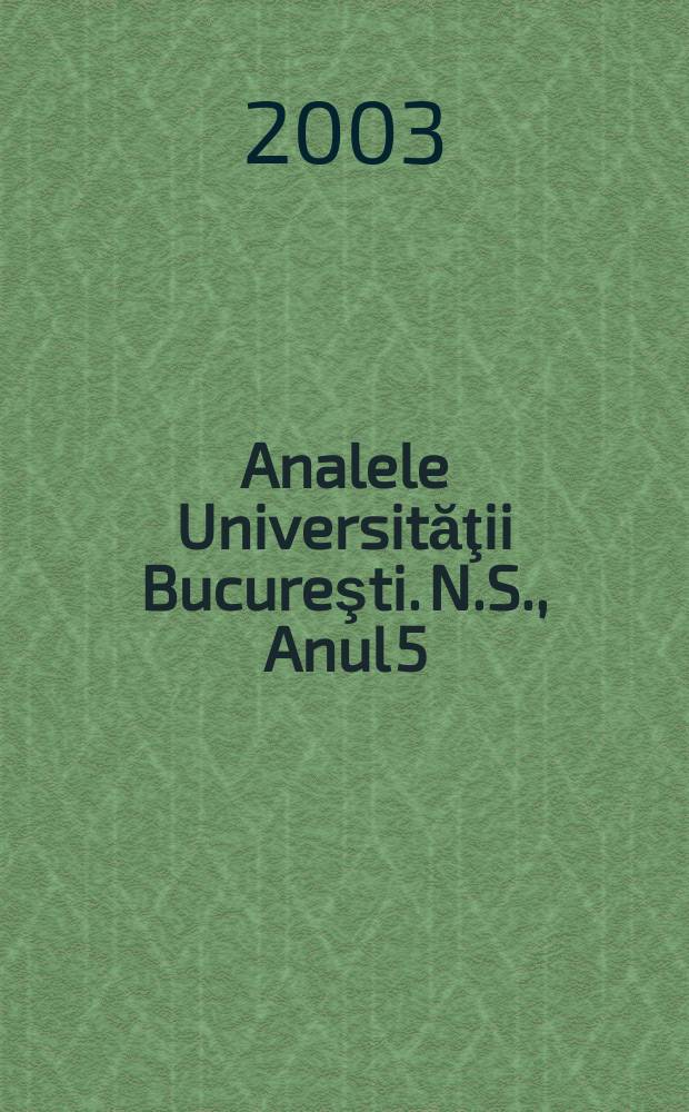 Analele Universităţii Bucureşti. [N.S.], Anul 5