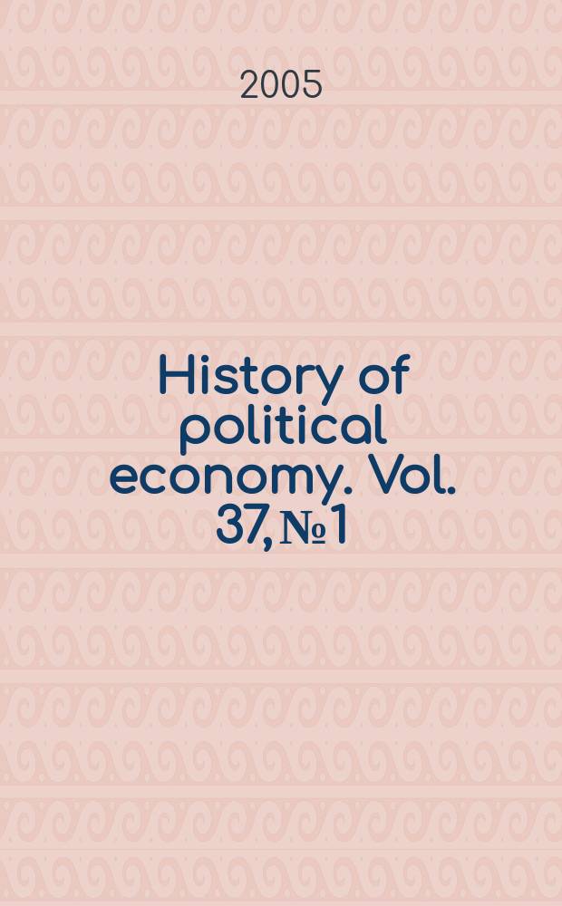 History of political economy. Vol. 37, № 1