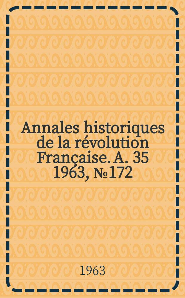 Annales historiques de la révolution Française. A. 35 1963, № 172