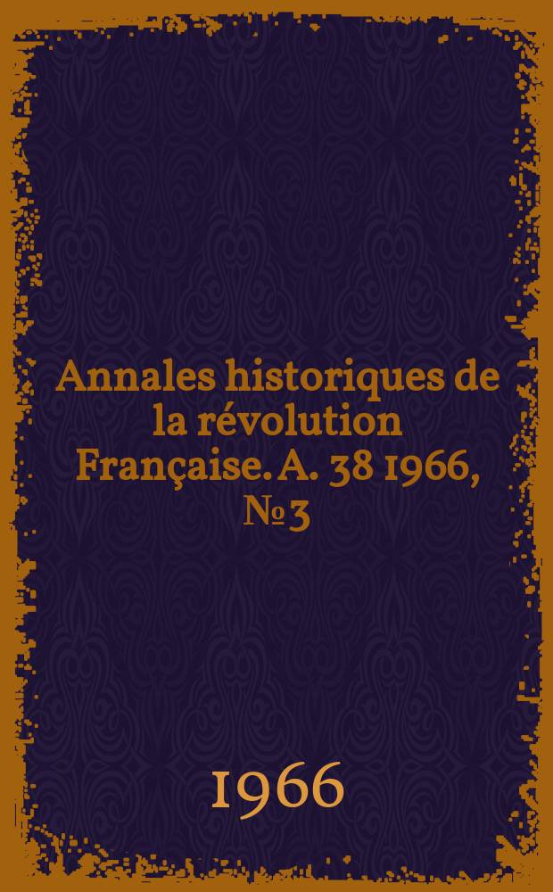 Annales historiques de la révolution Française. A. 38 1966, № 3 (185)