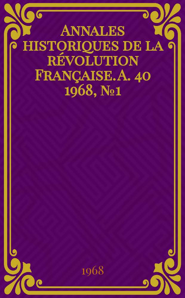 Annales historiques de la révolution Française. A. 40 1968, № 1 (191)