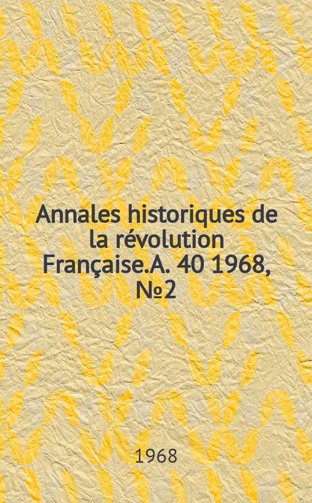 Annales historiques de la révolution Française. A. 40 1968, № 2 (192)