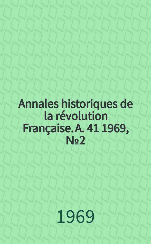 Annales historiques de la révolution Française. A. 41 1969, № 2 (196)