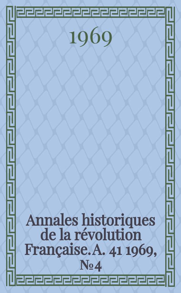 Annales historiques de la révolution Française. A. 41 1969, № 4 (198)