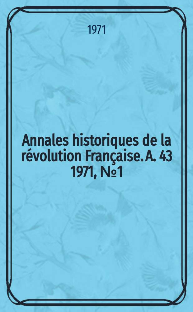 Annales historiques de la révolution Française. A. 43 1971, № 1 (203)