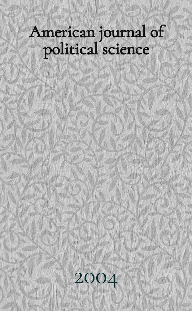 American journal of political science : Offic. publ. of the Midwest polit. science assoc. Vol.48, № 1