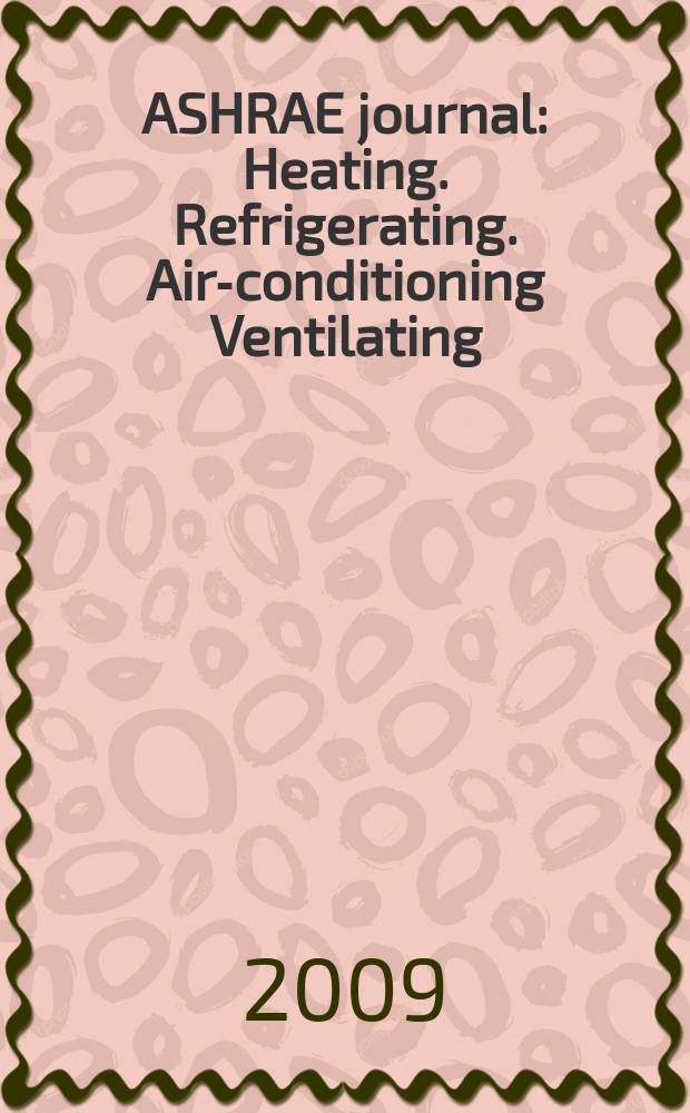 ASHRAE journal : Heating. Refrigerating. Air-conditioning Ventilating: formerly refrigerating engineering, including air-conditioning and the ASHAE journal. Vol. 51, № 5