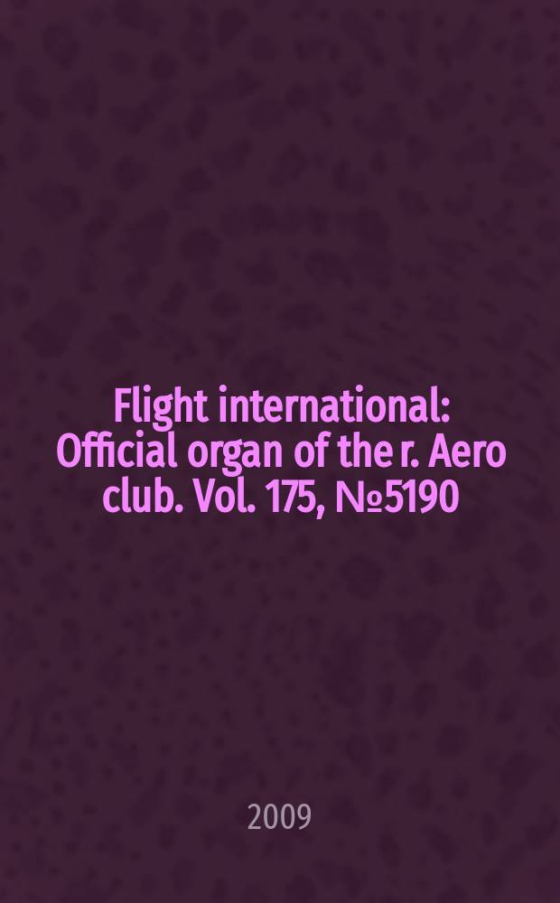 Flight international : Official organ of the r. Aero club. Vol. 175, № 5190