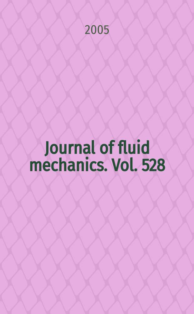 Journal of fluid mechanics. Vol. 528