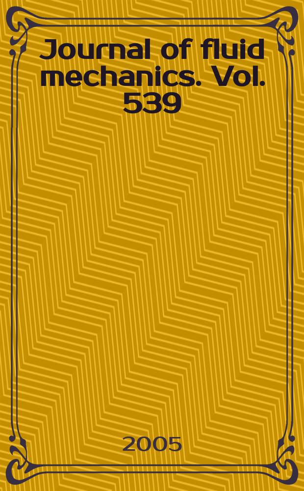 Journal of fluid mechanics. Vol. 539