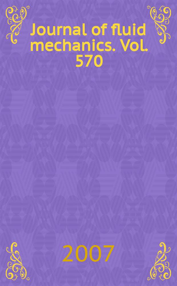 Journal of fluid mechanics. Vol. 570