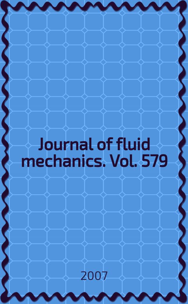 Journal of fluid mechanics. Vol. 579