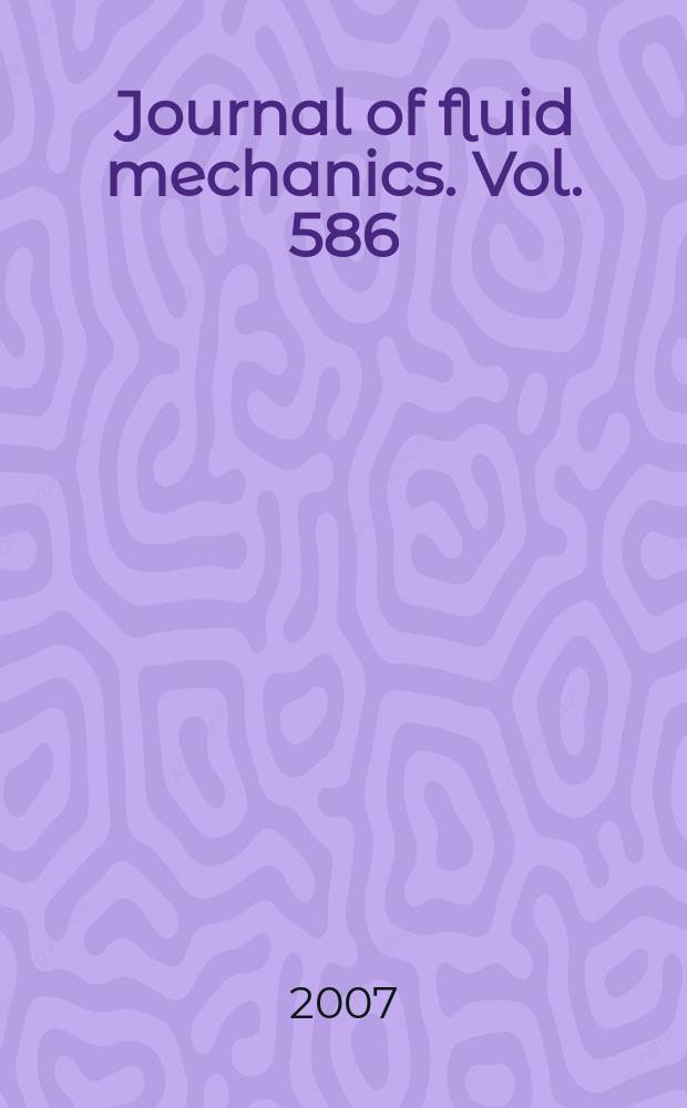 Journal of fluid mechanics. Vol. 586