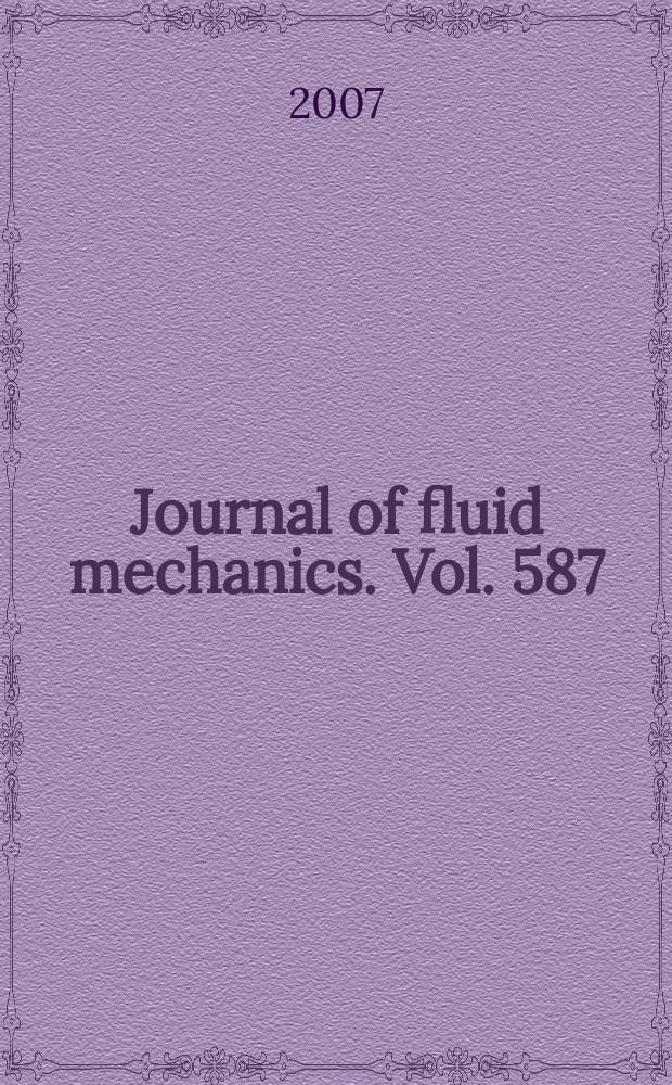 Journal of fluid mechanics. Vol. 587